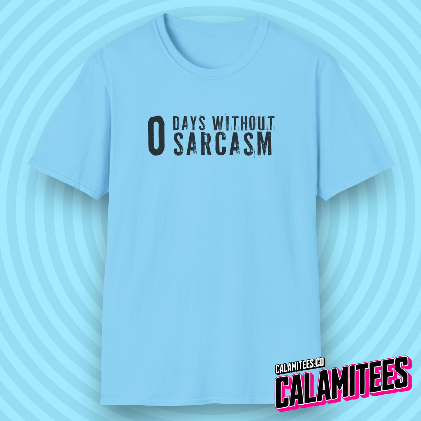 Zero O Days Without Sarcasm Grunge Style Text T-Shirt