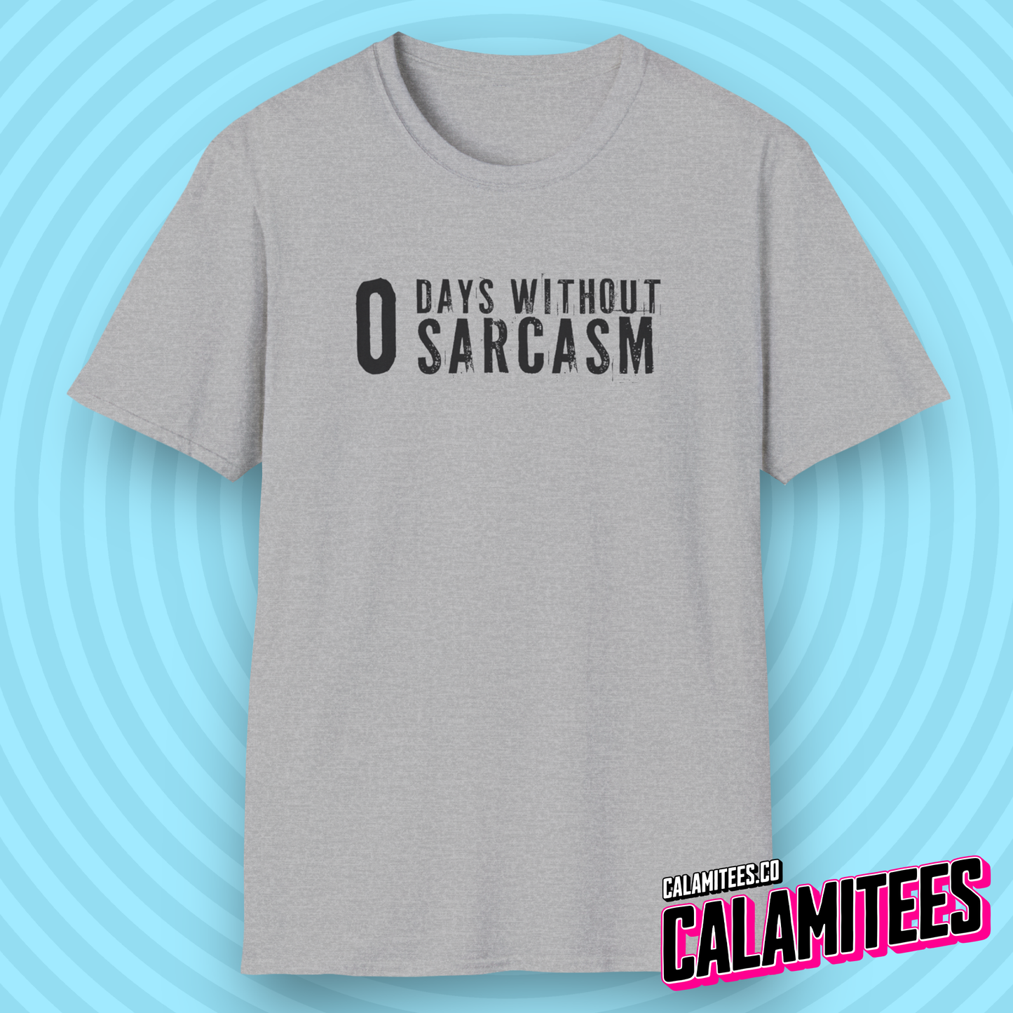 Zero O Days Without Sarcasm Grunge Style Text T-Shirt