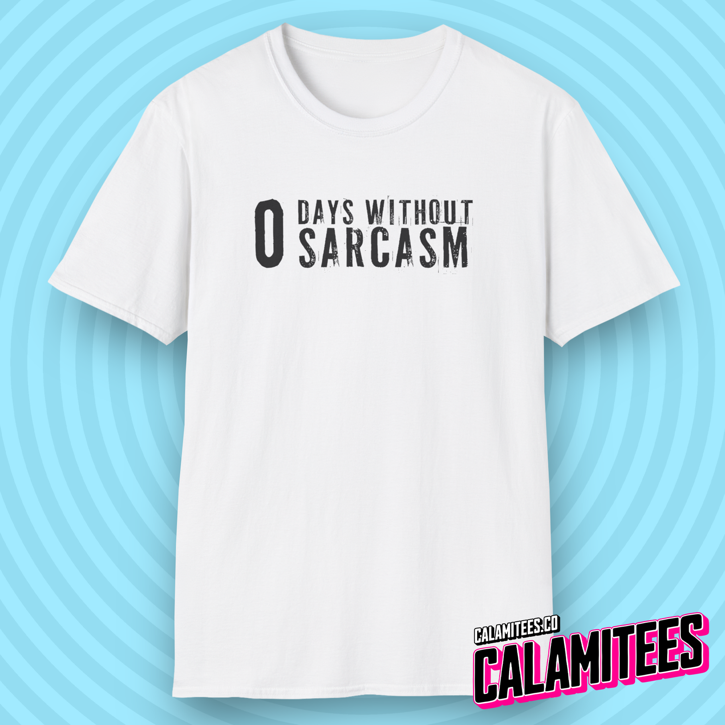 Zero O Days Without Sarcasm Grunge Style Text T-Shirt