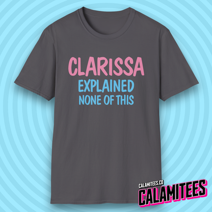 Clarissa Explained None of This 90s Nostalgia Parody Logo T-Shirt