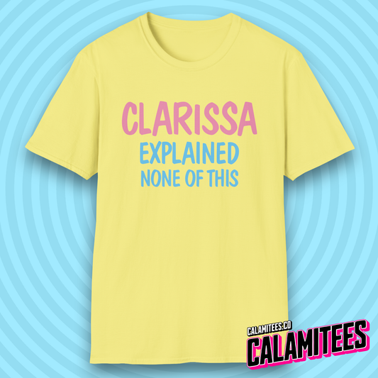 Clarissa Explained None of This 90s Nostalgia Parody Logo T-Shirt