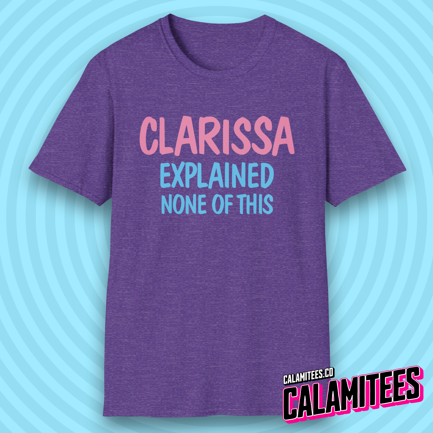 Clarissa Explained None of This 90s Nostalgia Parody Logo T-Shirt