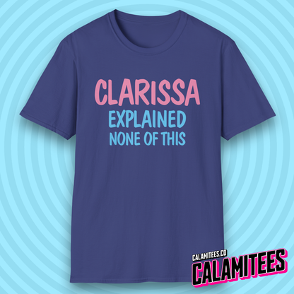 Clarissa Explained None of This 90s Nostalgia Parody Logo T-Shirt
