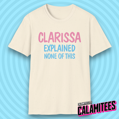 Clarissa Explained None of This 90s Nostalgia Parody Logo T-Shirt