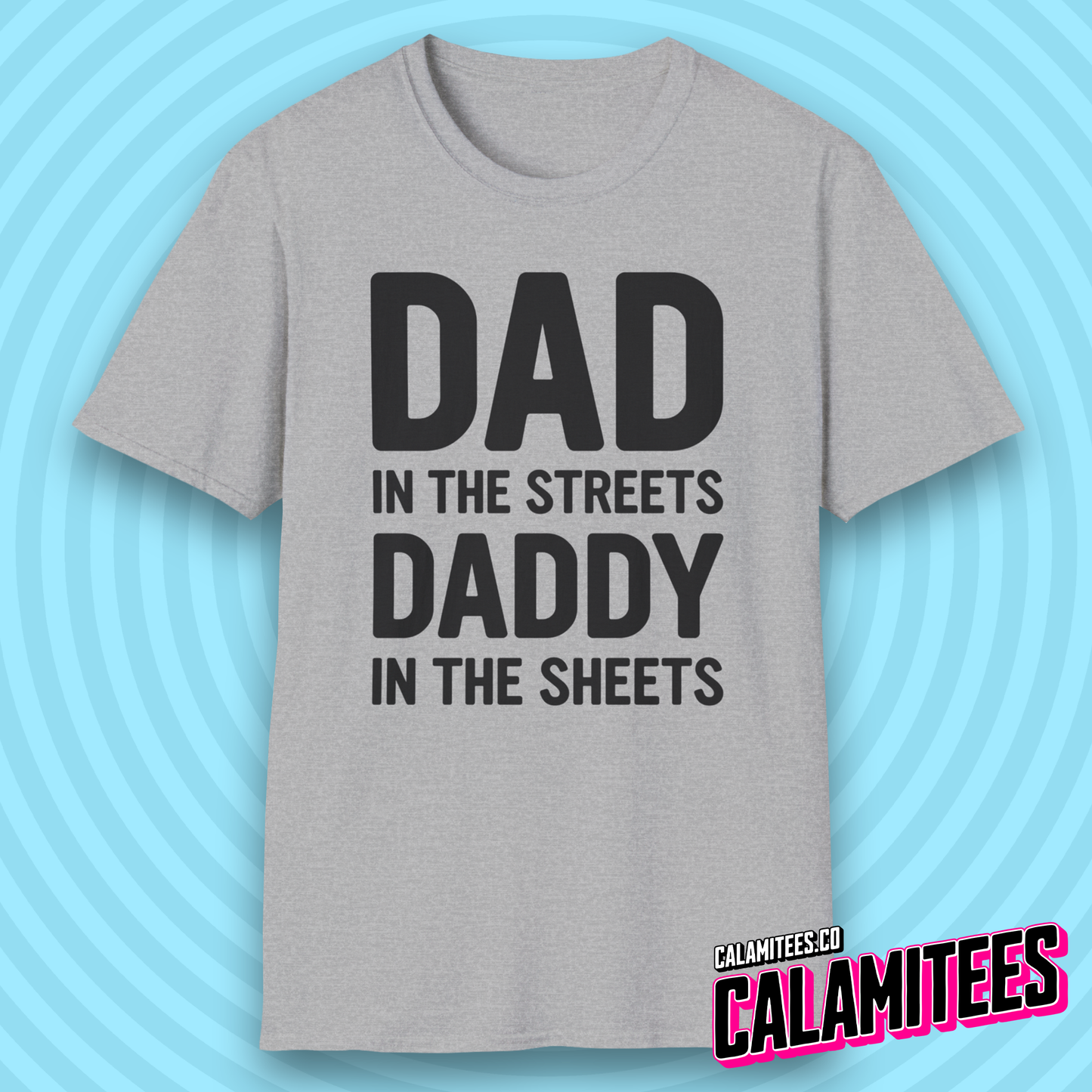 DAD In the Streets DADDY In the Sheets Funny T-Shirt