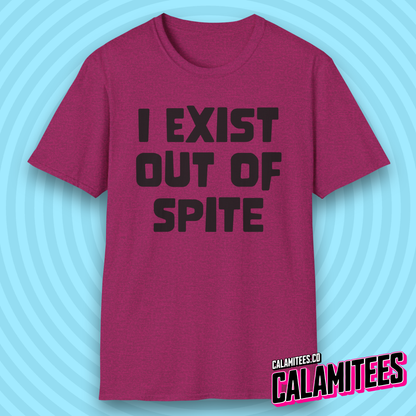 I Exist Out of Spite Snarky Bold Text T-Shirt