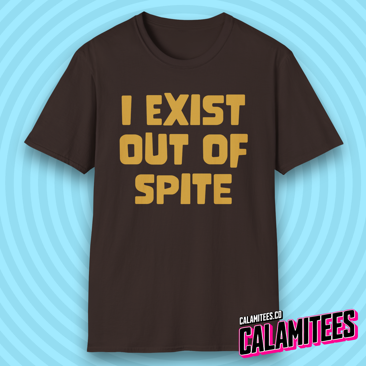 I Exist Out of Spite Snarky Bold Text T-Shirt
