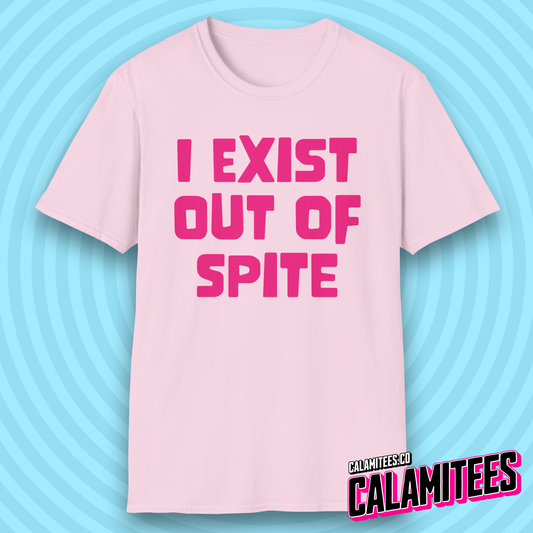 I Exist Out of Spite Snarky Bold Text T-Shirt