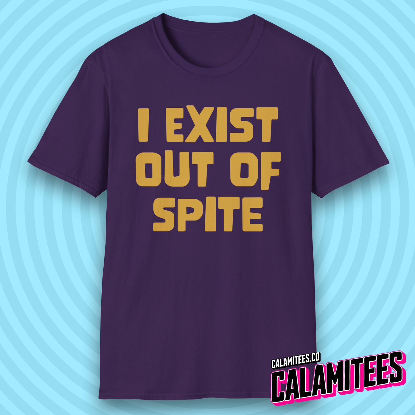 I Exist Out of Spite Snarky Bold Text T-Shirt