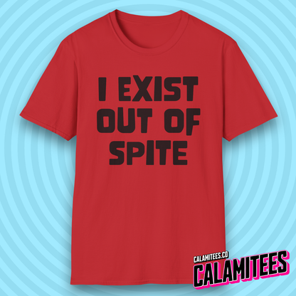 I Exist Out of Spite Snarky Bold Text T-Shirt