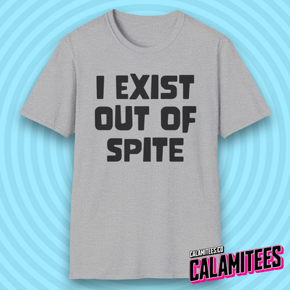 I Exist Out of Spite Snarky Bold Text T-Shirt