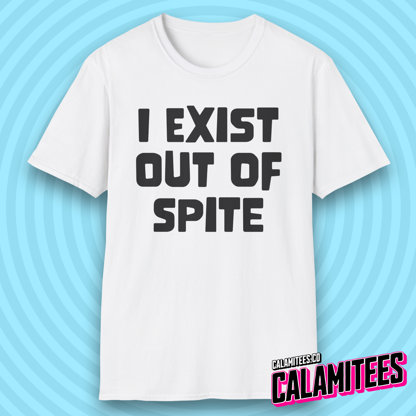 I Exist Out of Spite Snarky Bold Text T-Shirt