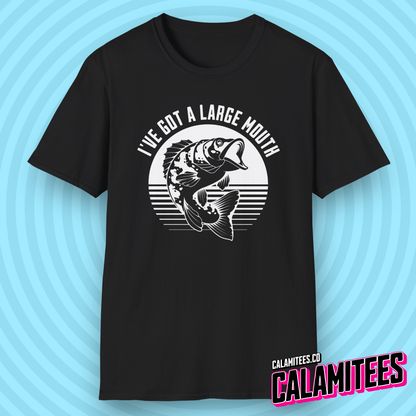 I've Got A Large Mouth - Funny Bass Fishing T-Shirt