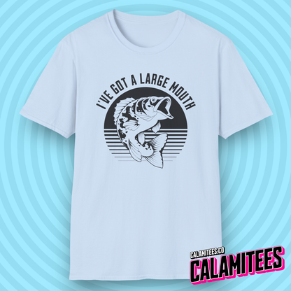 I've Got A Large Mouth - Funny Bass Fishing T-Shirt