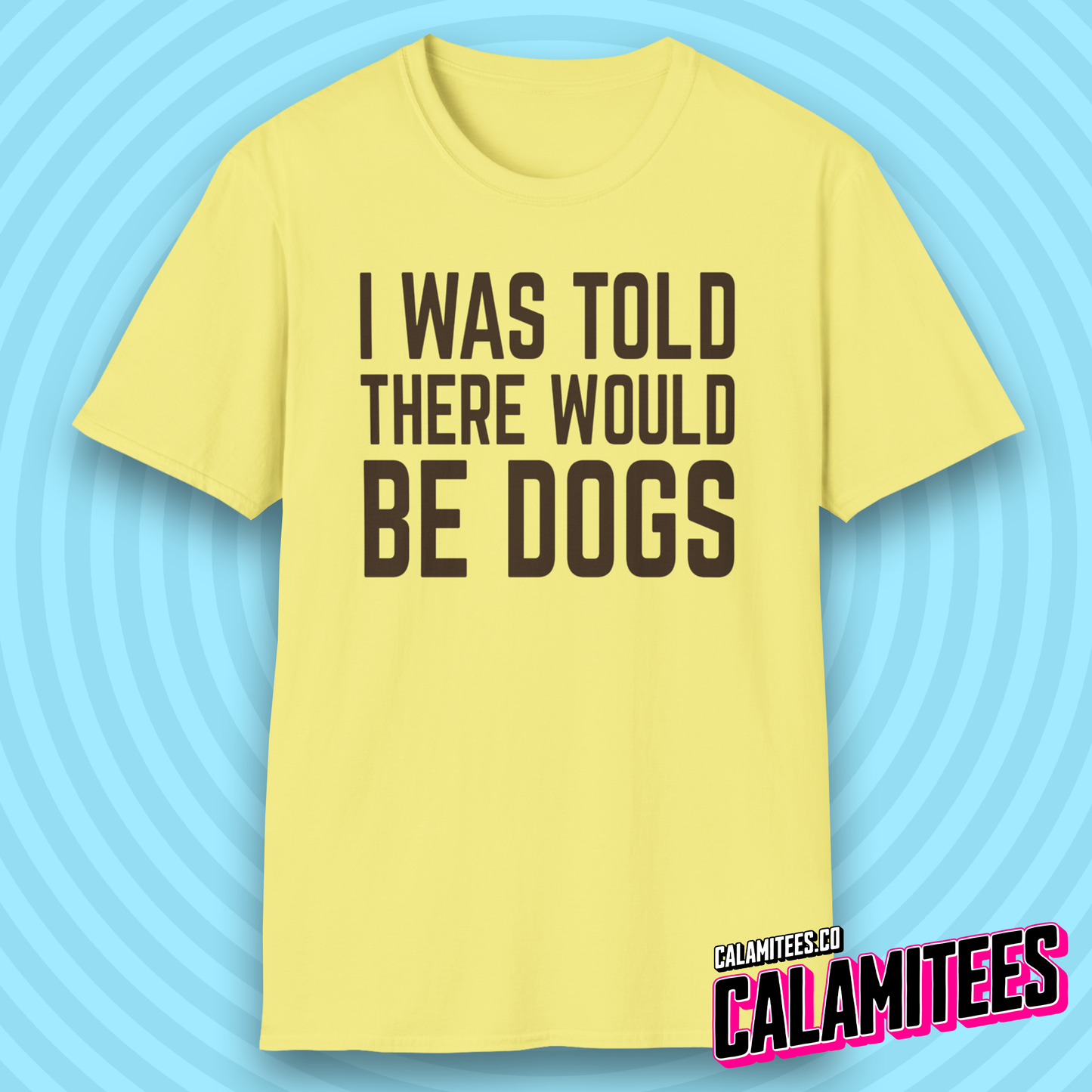 I Was Told There Would Be Dogs Bold Text Dog Lover T-Shirt