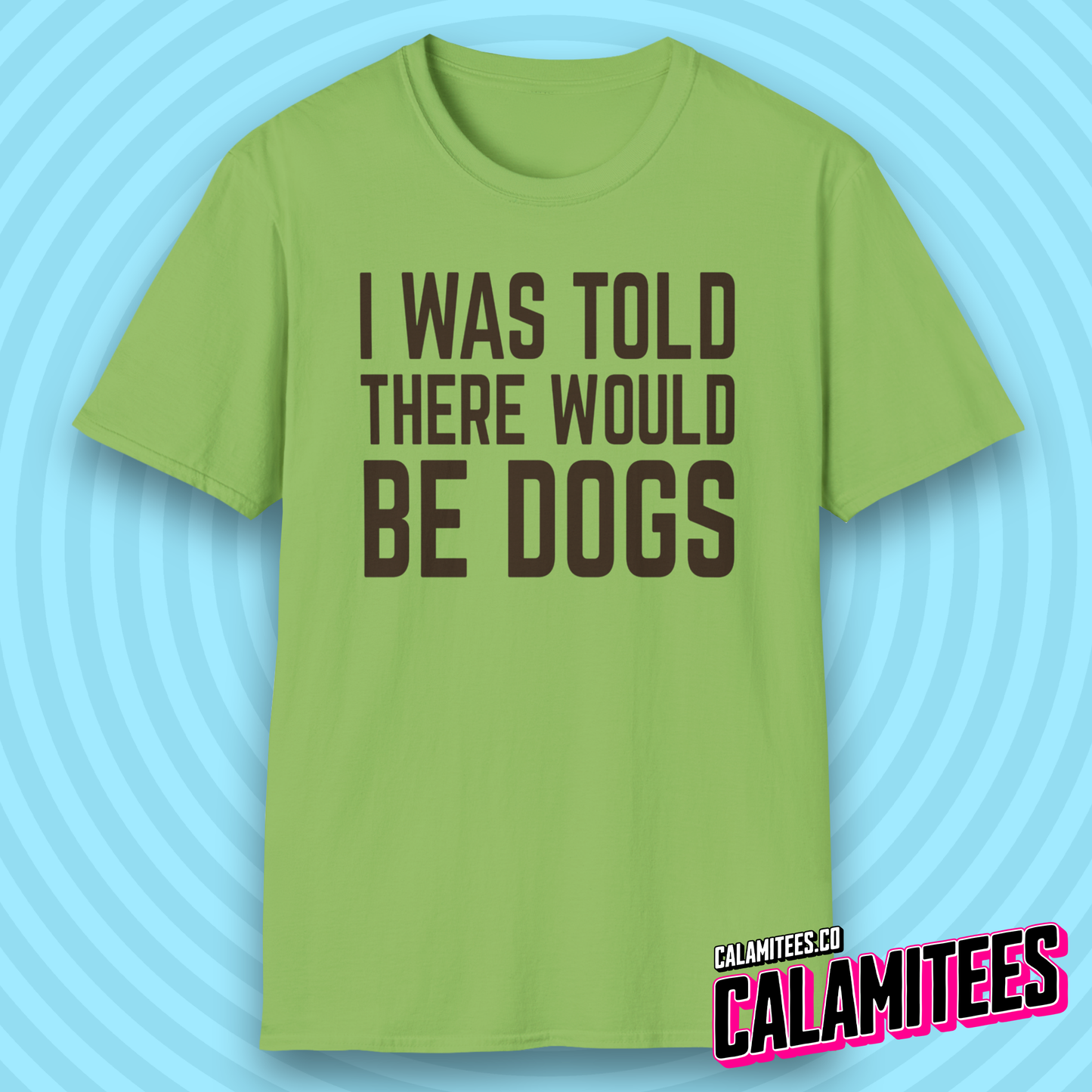 I Was Told There Would Be Dogs Bold Text Dog Lover T-Shirt