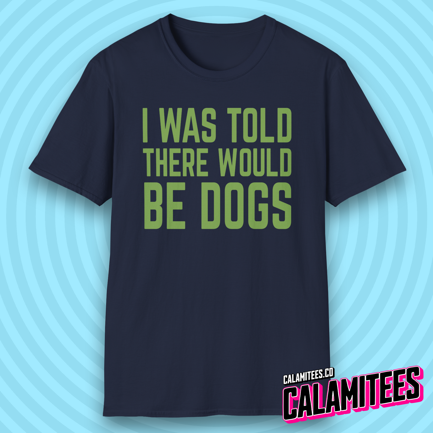 I Was Told There Would Be Dogs Bold Text Dog Lover T-Shirt