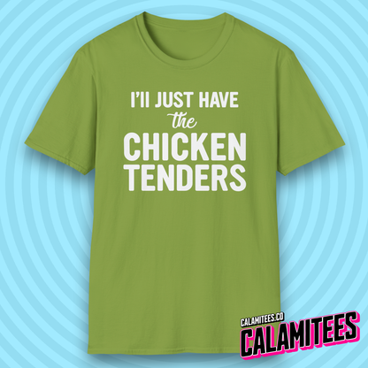 I'll Just Have the Chicken Tenders Tendie Lover T-Shirt