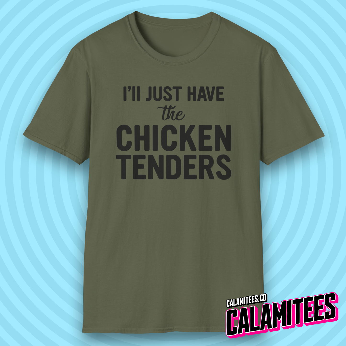I'll Just Have the Chicken Tenders Tendie Lover T-Shirt