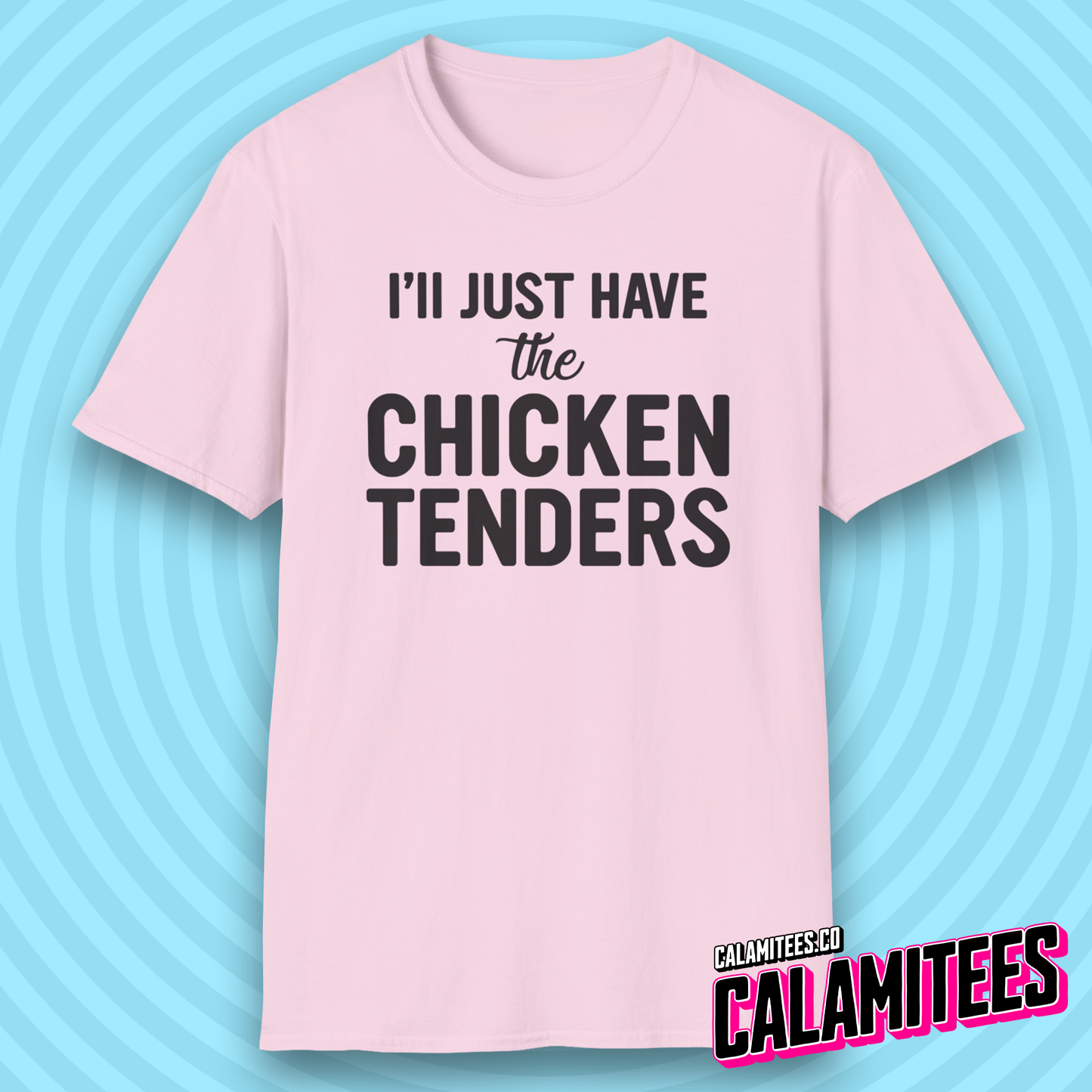 I'll Just Have the Chicken Tenders Tendie Lover T-Shirt