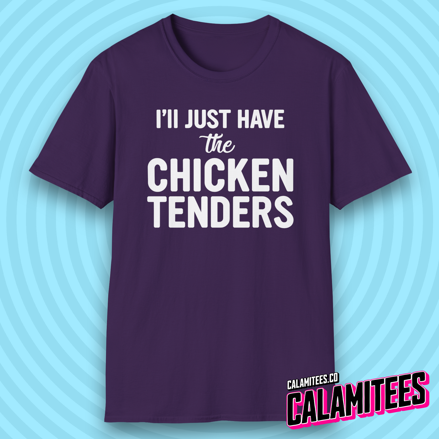 I'll Just Have the Chicken Tenders Tendie Lover T-Shirt