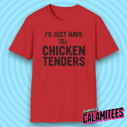 I'll Just Have the Chicken Tenders Tendie Lover T-Shirt