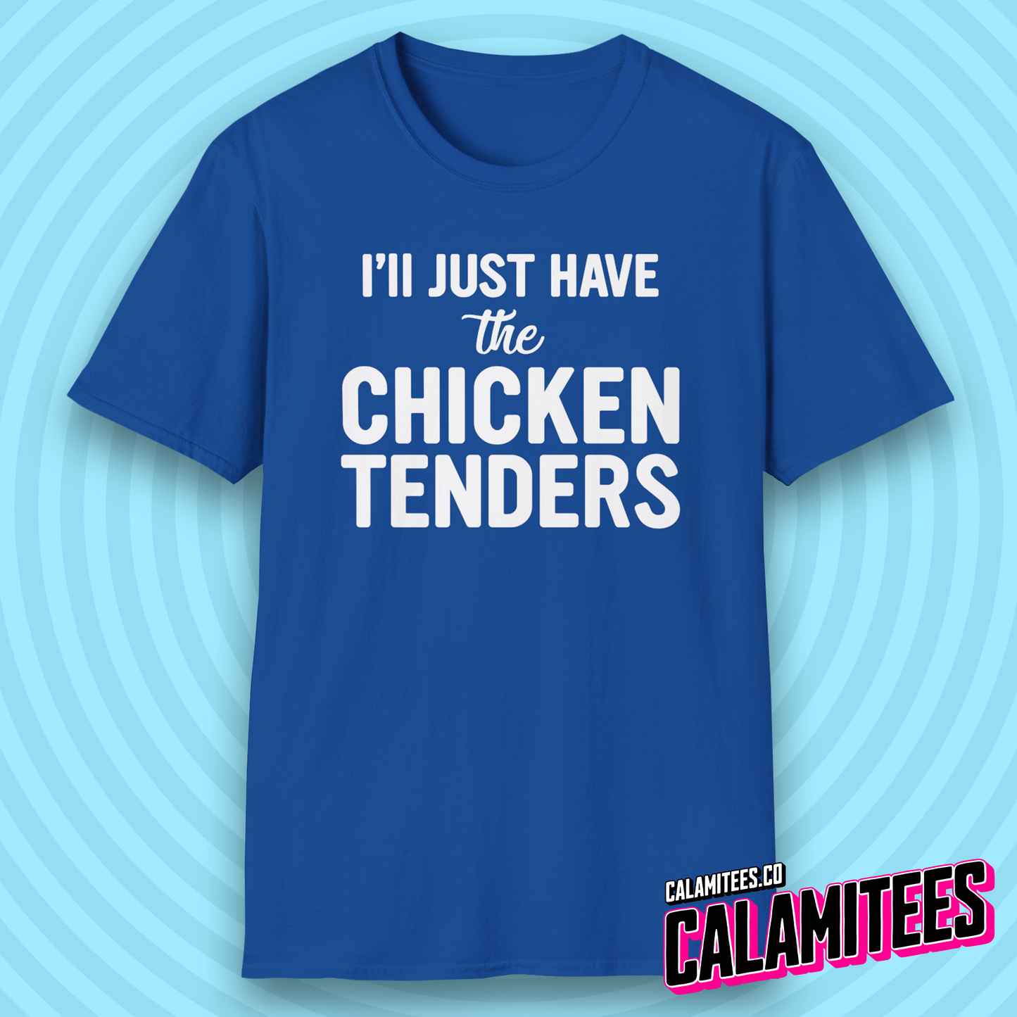 I'll Just Have the Chicken Tenders Tendie Lover T-Shirt