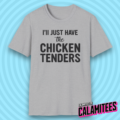 I'll Just Have the Chicken Tenders Tendie Lover T-Shirt