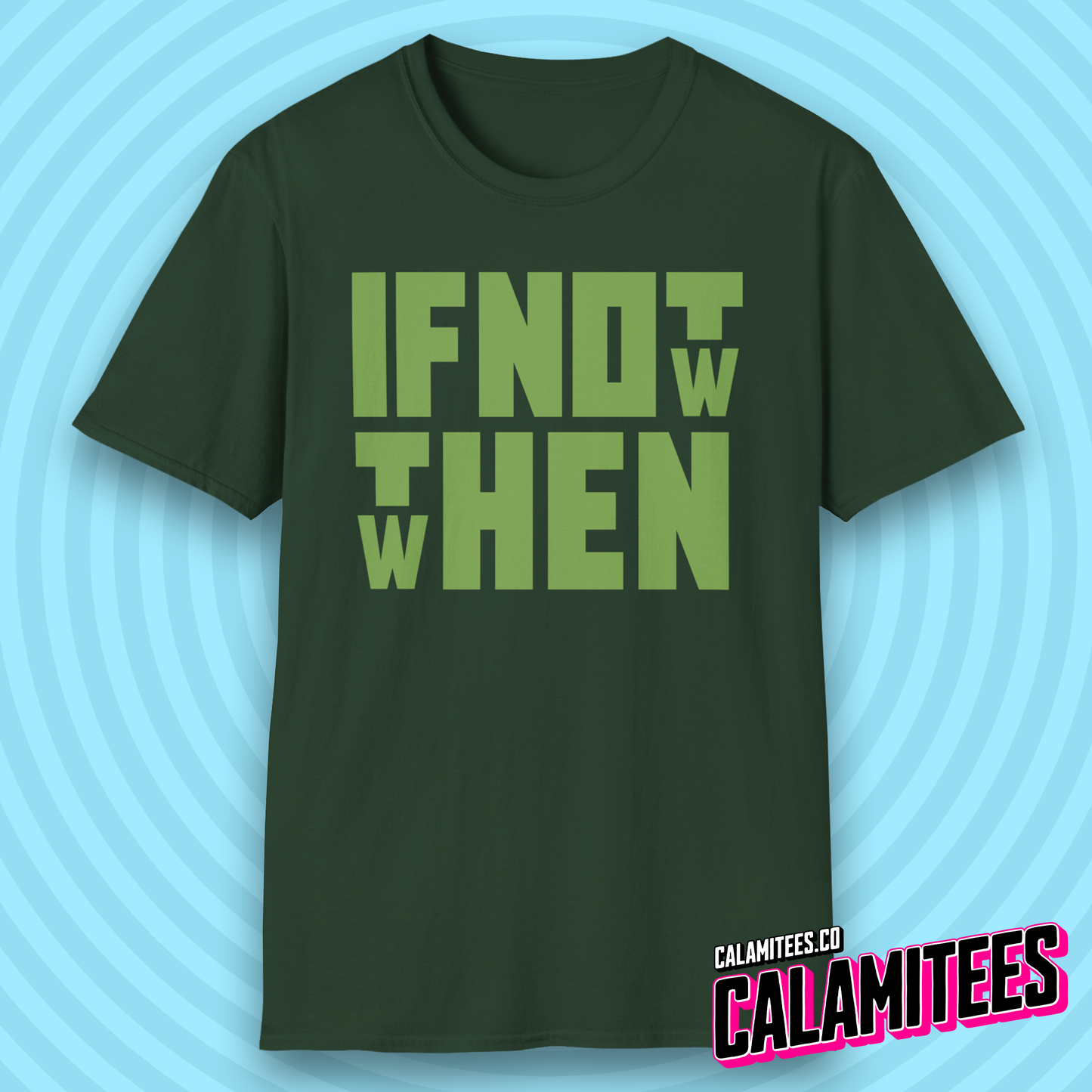 If Not Now Then When Bold Block Text Design T-Shirt