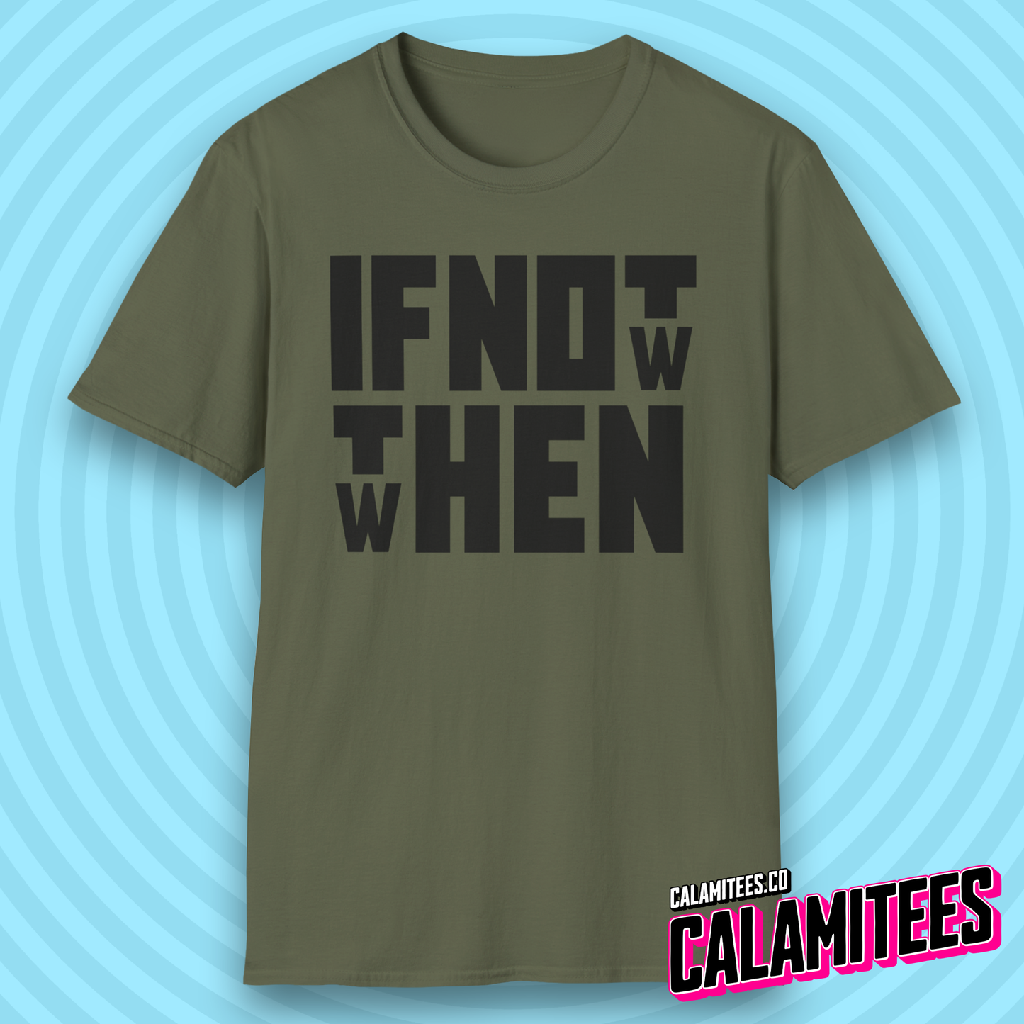 If Not Now Then When Bold Block Text Design T-Shirt