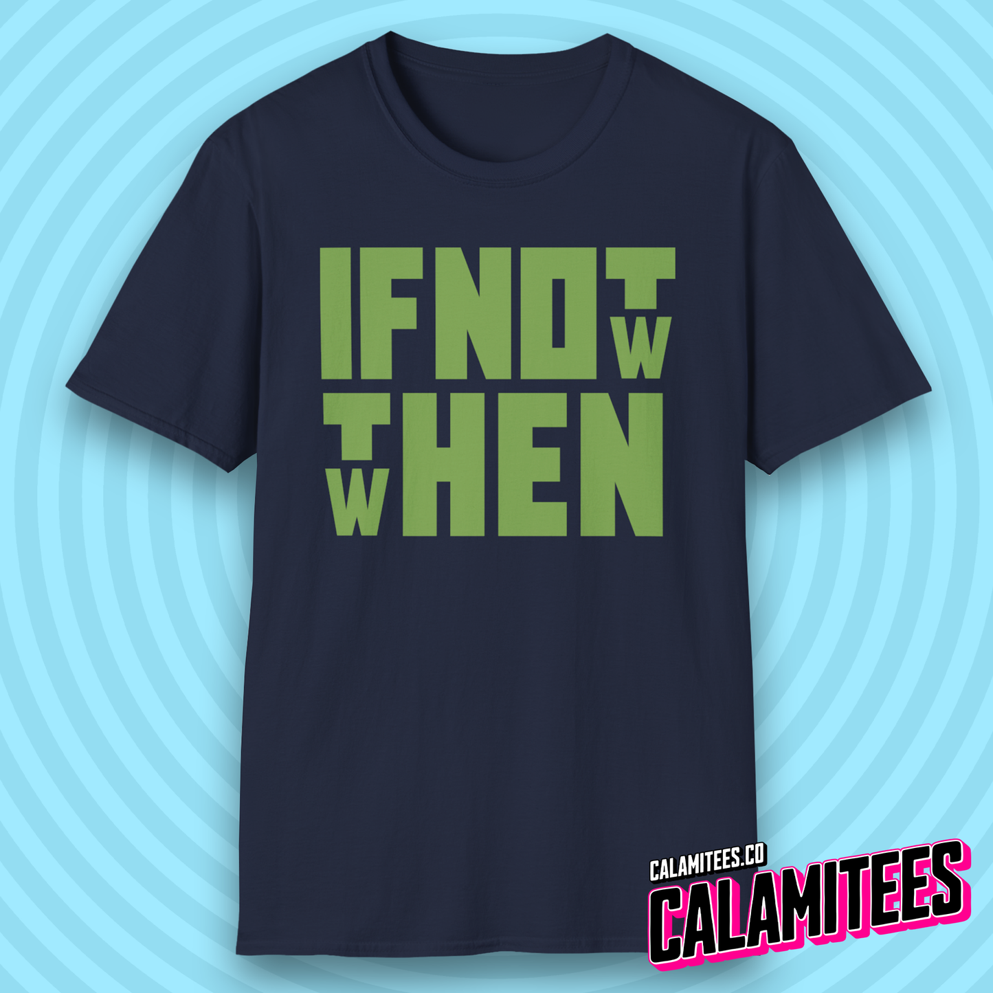If Not Now Then When Bold Block Text Design T-Shirt
