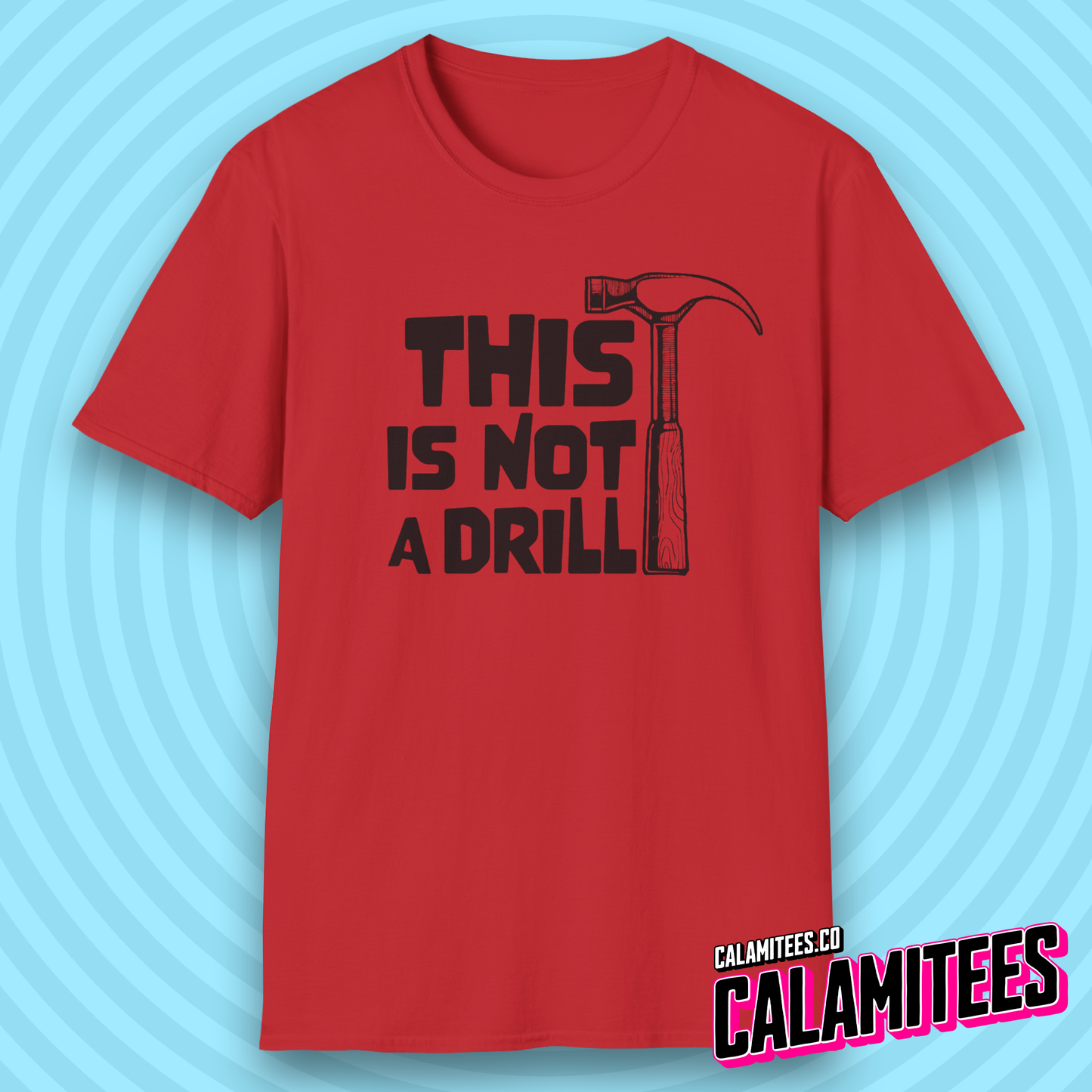 This Is Not a Drill Hammer Graphic Funny T-Shirt