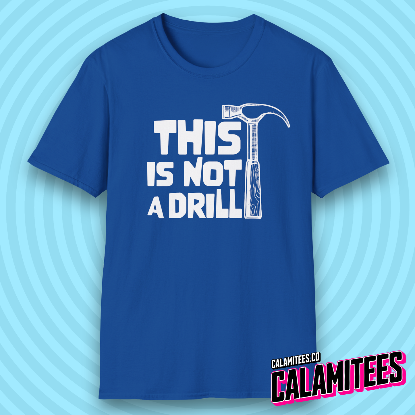 This Is Not a Drill Hammer Graphic Funny T-Shirt