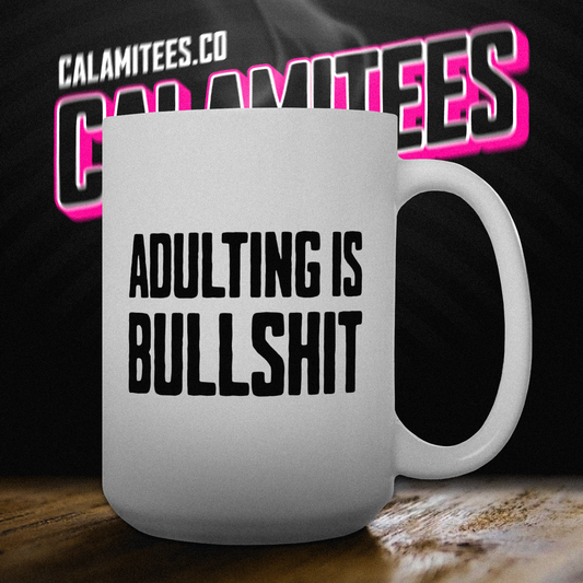 Adulting Is Bullshit Over It Mood Vibes 15 oz Ceramic Coffee Mug