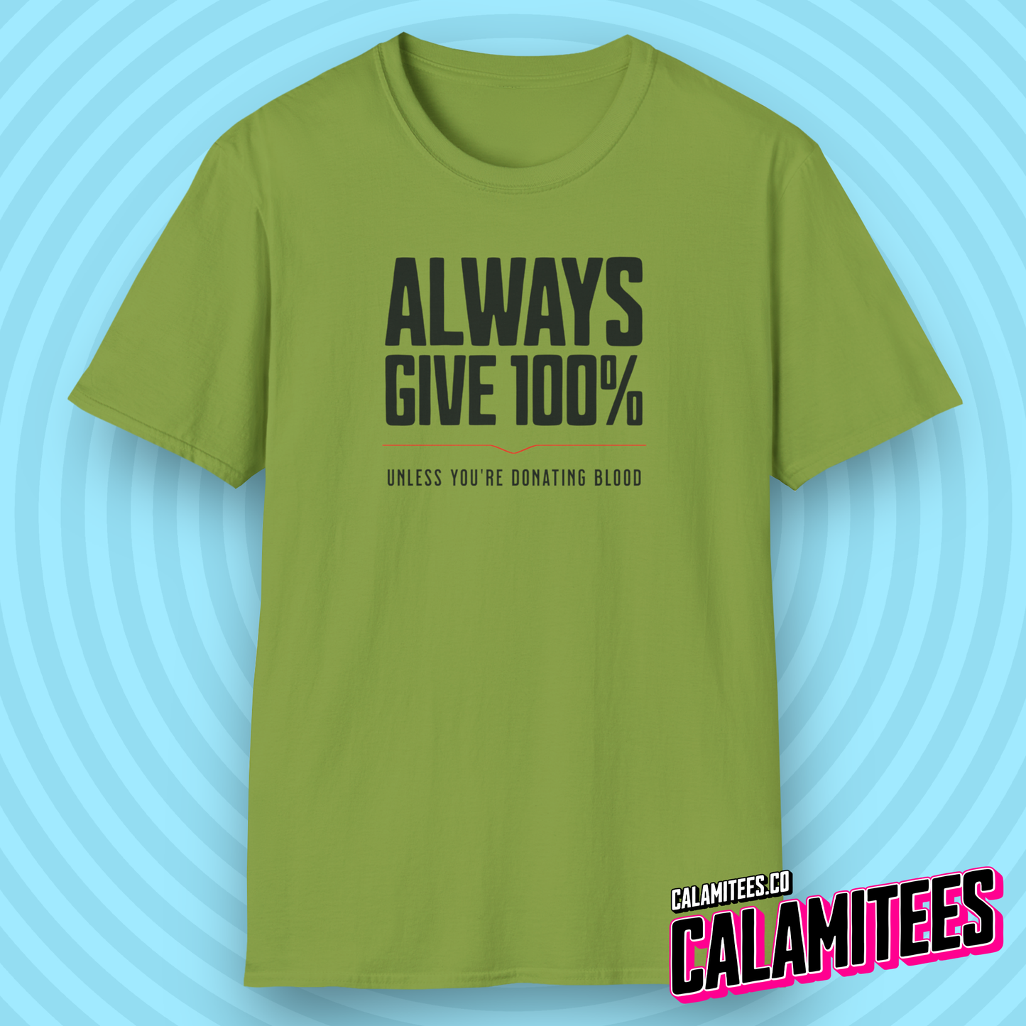 Always Give 100% (Unless You're Donating Blood) Funny T-Shirt