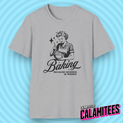 Baking Because Murder Is Wrong Sarcastic Retro Vintage Housewife Humor Graphic Tee Funny T-Shirt