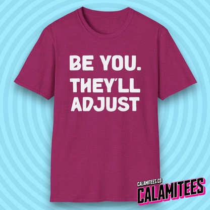 Be You. They'll Adjust Bold Type Individuality T-Shirt