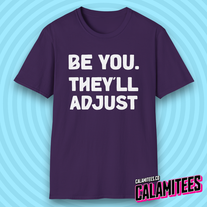 Be You. They'll Adjust Bold Type Individuality T-Shirt