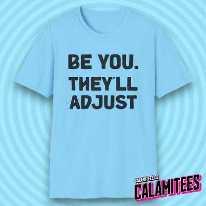 Be You. They'll Adjust Bold Type Individuality T-Shirt