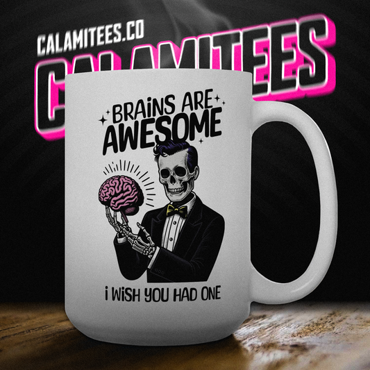 Brains Are Awesome I Wish You Had One Skelton 15 oz Ceramic Coffee Mug