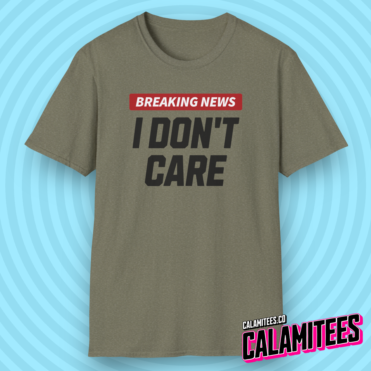 Breaking News I Don't Care - Sarcastic Attitude Humor T-Shirt