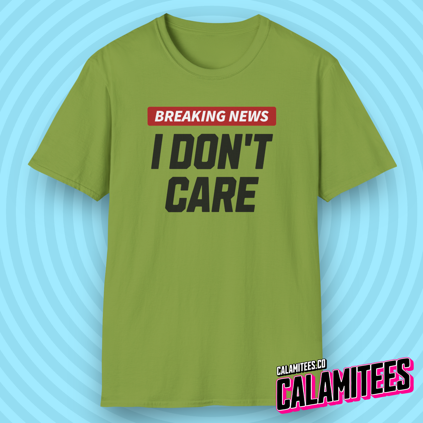 Breaking News I Don't Care - Sarcastic Attitude Humor T-Shirt