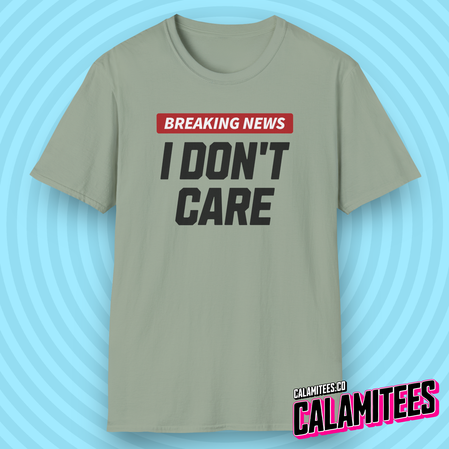 Breaking News I Don't Care - Sarcastic Attitude Humor T-Shirt