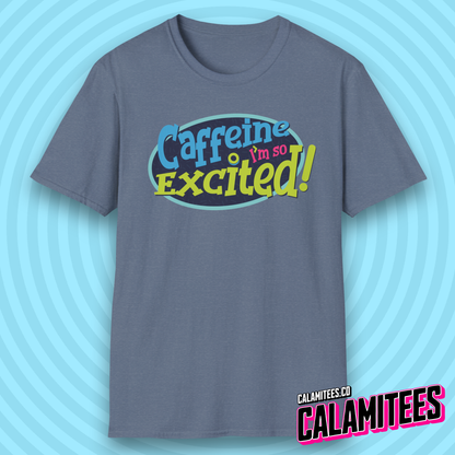 Caffeine I'm So Excited! Saved by the Bell 90s Style Nostalgia T-Shirt