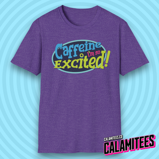 Caffeine I'm So Excited! Saved by the Bell 90s Style Nostalgia T-Shirt