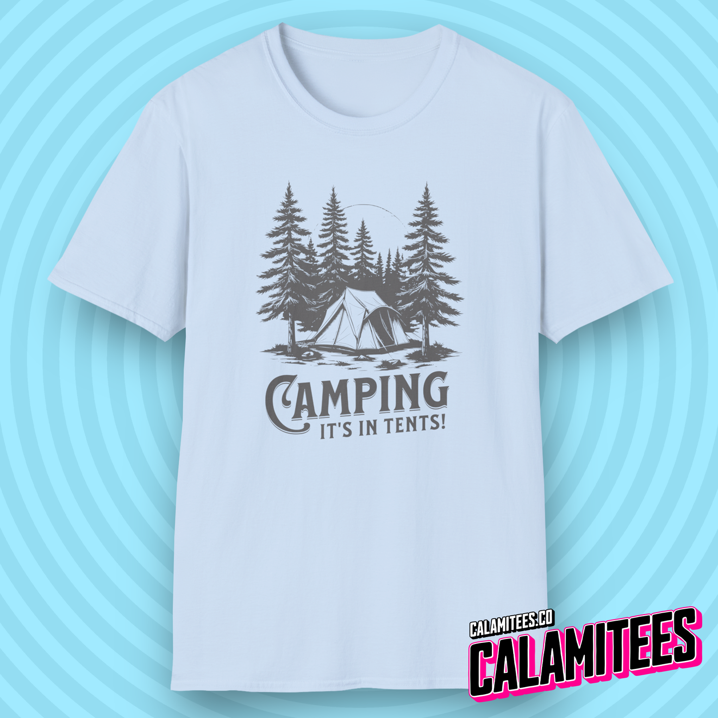 Camping It's In Tents! Outdoors Adventurer Intense Camp Joke T-Shirt