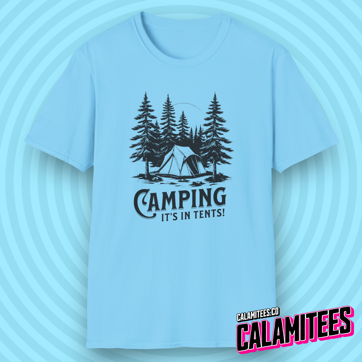 Camping It's In Tents! Outdoors Adventurer Intense Camp Joke T-Shirt