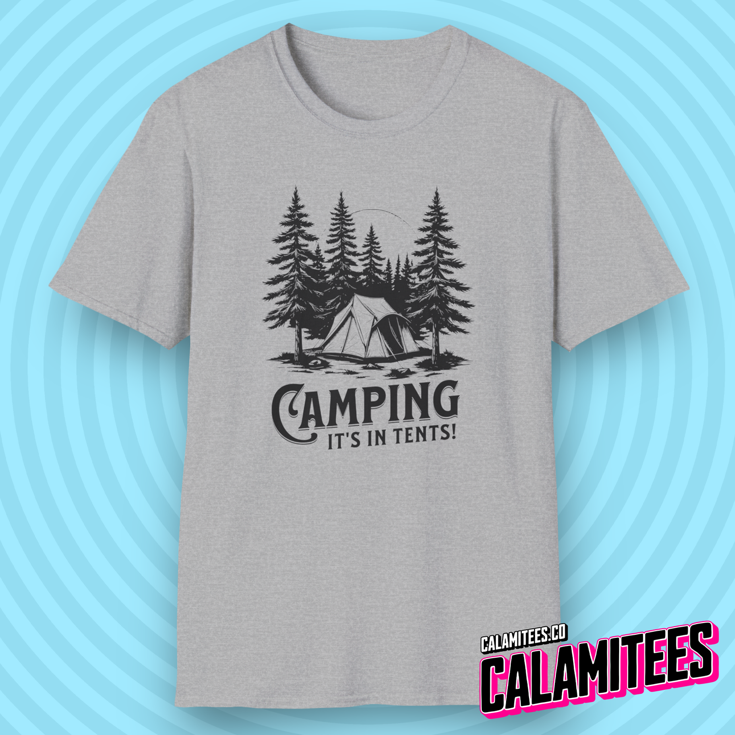 Camping It's In Tents! Outdoors Adventurer Intense Camp Joke T-Shirt