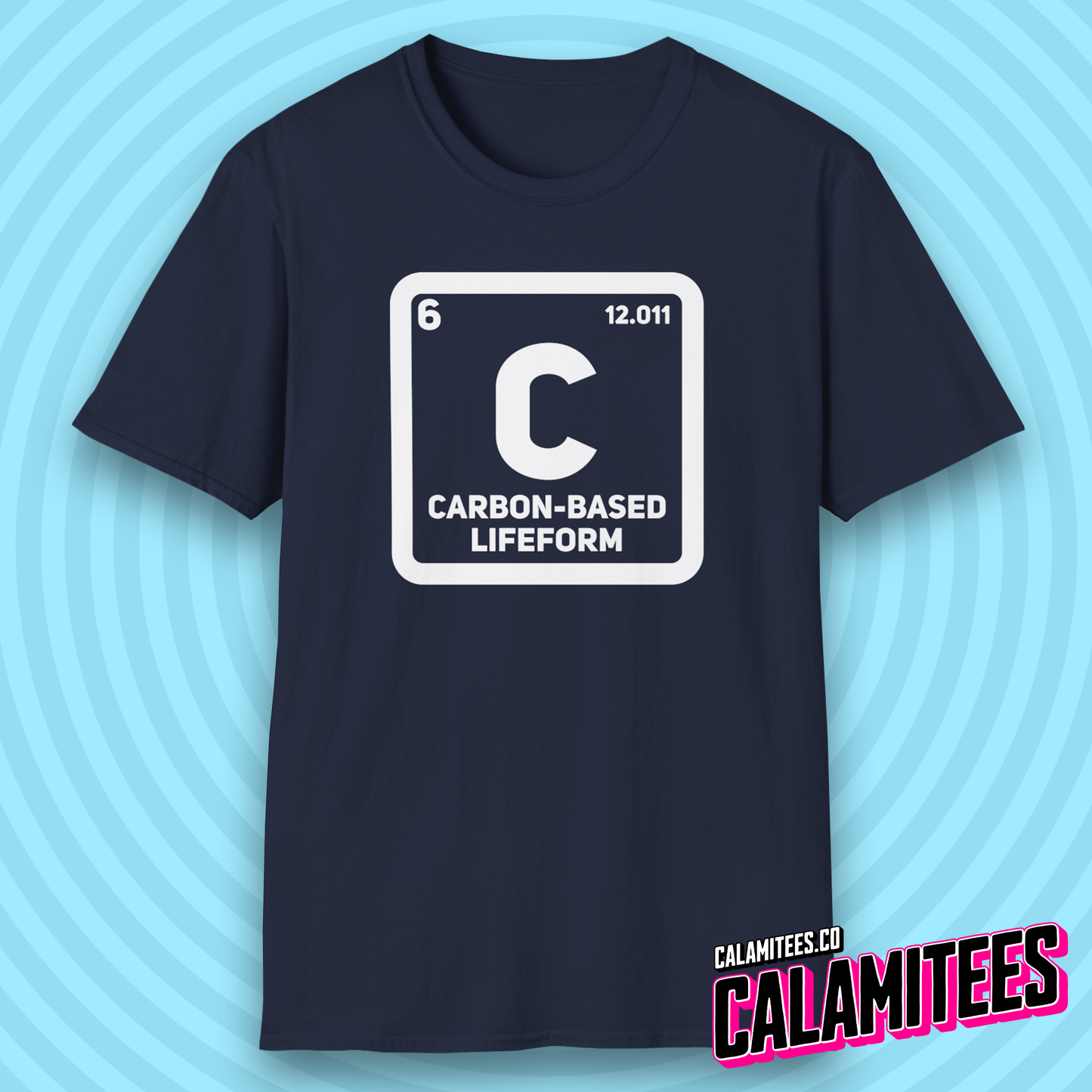 Carbon Based Lifeform Periodic Table Element Science Geek T-Shirt