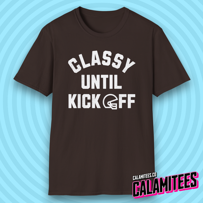 Classy Until Kickoff Funny Football Fan Kick Off T-Shirt